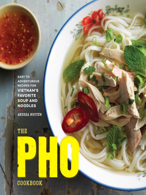 Title details for The Pho Cookbook by Andrea Nguyen - Wait list